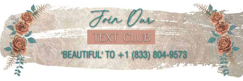 Join Our Text Club. Text: Beautiful to +1 (833) 804 9573